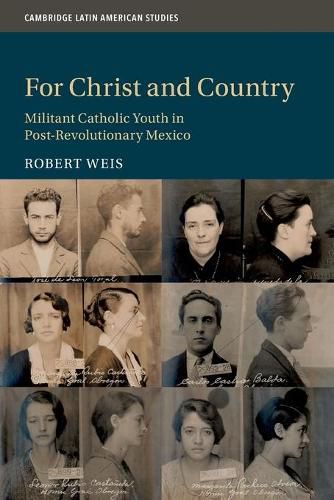 Cover image for For Christ and Country: Militant Catholic Youth in Post-Revolutionary Mexico