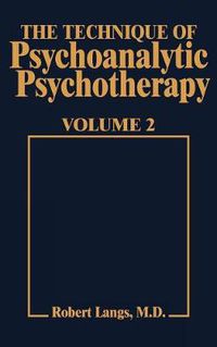 Cover image for Technique of Psychoanalytic Psychotherapy Vol. II: Responses to Interventions: Patient-Therapist Relationship: Phases of Psychotherapy (Tech Psychoan Psychother)