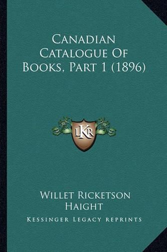 Cover image for Canadian Catalogue of Books, Part 1 (1896)