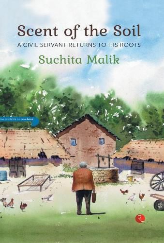 Cover image for SCENT OF THE SOIL: A Civil Servant Returns to His Roots