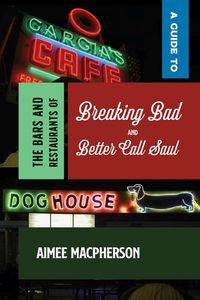 Cover image for A Guide to the Bars and Restaurants of Breaking Bad and Better Call Saul