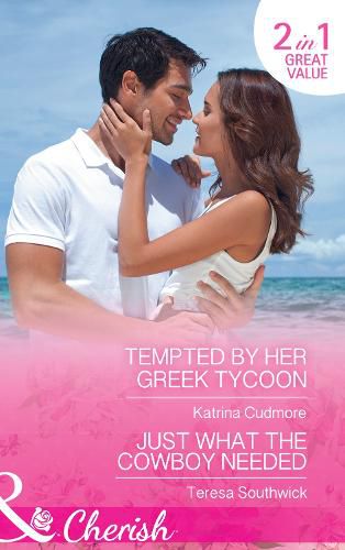 Cover image for Tempted By Her Greek Tycoon: Tempted by Her Greek Tycoon / Just What the Cowboy Needed (the Bachelors of Blackwater Lake, Book 12)