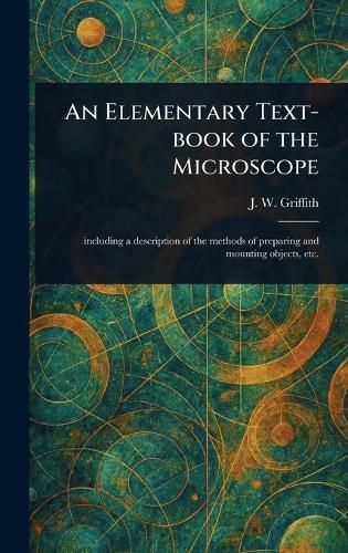 Cover image for An Elementary Text-book of the Microscope