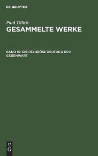 Cover image for Die Religioese Deutung Der Gegenwart: Schriften Zur Zeitkritik