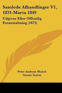 Cover image for Samlede Afhandlinger V1, 1831-Marta 1849: Udgivne Efter Offentlig Foranstaltning (1873)