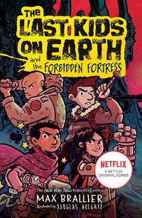 Cover image for The Last Kids on Earth and the Forbidden Fortress
