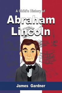 Cover image for A Child's History of Abraham Lincoln