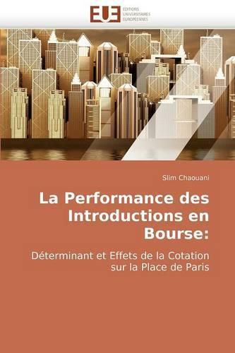 Cover image for La Performance Des Introductions En Bourse: Dterminant Et Effets de La Cotation Sur La Place de Paris