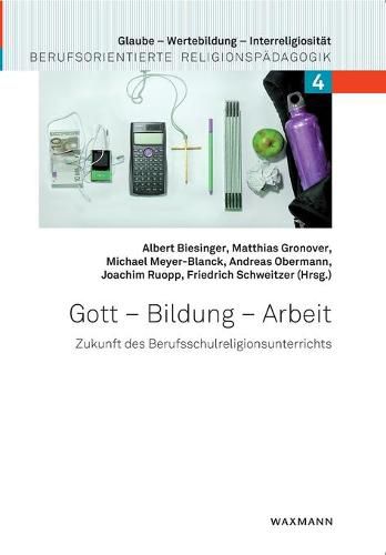 Cover image for Gott - Bildung - Arbeit: Zukunft des Berufsschulreligionsunterrichts