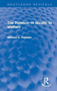 Cover image for The Relation of Wealth to Welfare
