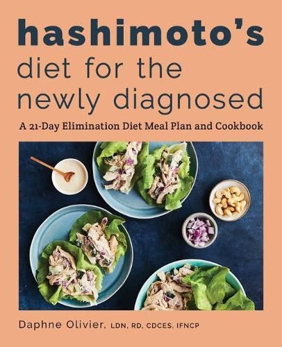 Cover image for Hashimoto's Diet for the Newly Diagnosed: A 21-Day Elimination Diet Meal Plan and Cookbook