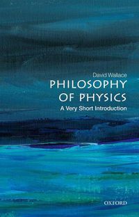 Cover image for Philosophy of Physics: A Very Short Introduction