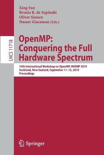 OpenMP: Conquering the Full Hardware Spectrum: 15th International Workshop on OpenMP, IWOMP 2019, Auckland, New Zealand, September 11-13, 2019, Proceedings