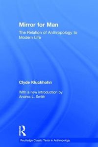 Cover image for Mirror for Man: The Relation of Anthropology to Modern Life