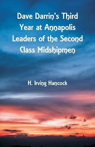 Cover image for Dave Darrin's Third Year at Annapolis Leaders of the Second Class Midshipmen