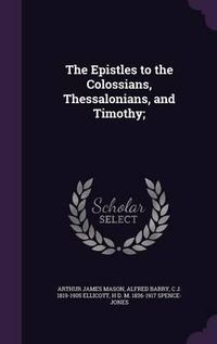 Cover image for The Epistles to the Colossians, Thessalonians, and Timothy;