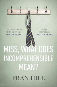 Cover image for Miss, What Does Incomprehensible Mean?