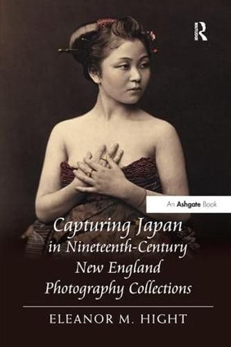 Cover image for Capturing Japan in Nineteenth-Century New England Photography Collections