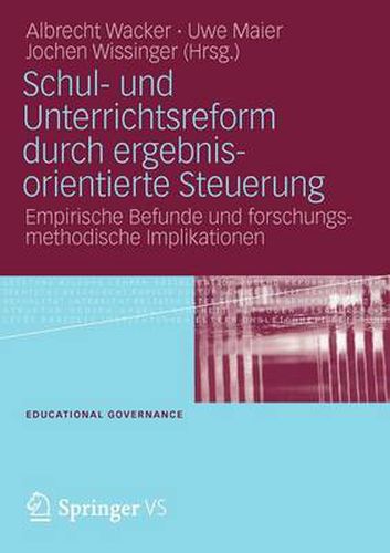 Schul- und Unterrichtsreform durch ergebnisorientierte Steuerung: Empirische Befunde und forschungsmethodische Implikationen