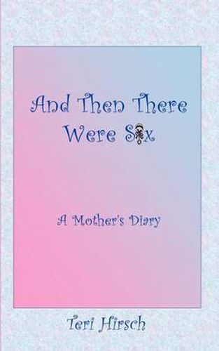 Cover image for And Then There Were Six: A Mother's Diary