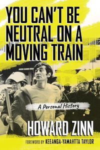Cover image for You Can't Be Neutral on a Moving Train: A Personal History