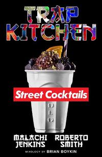 Cover image for Trap Kitchen: The Art Of Street Cocktails: The Art of Street Cocktails