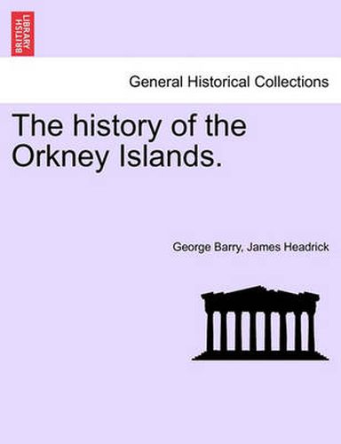 Cover image for The history of the Orkney Islands. THE SECOND EDITION