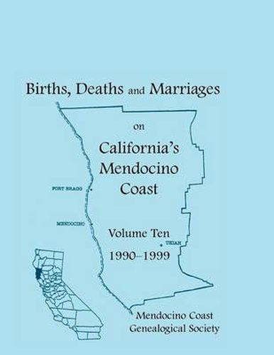 Cover image for Births, Deaths and Marriages on California's Mendocino Coast, Volume 10, 1990-1999, Items from the Fort Bragg Advocate-News