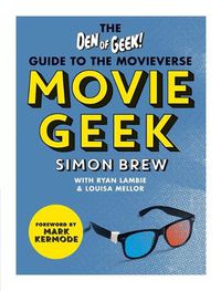 Cover image for Movie Geek: The Den of Geek Guide to the Movieverse