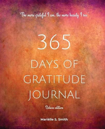 365 Days of Gratitude Journal, Vol. 2 (Deluxe full colour edition): Commit to the life-changing power of gratitude by creating a sustainable practice