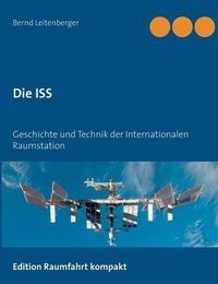 Cover image for Die ISS: Geschichte und Technik der Internationalen Raumstation