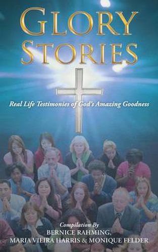 Cover image for Glory Stories: Real Life Testimonies of God's Amazing Goodness
