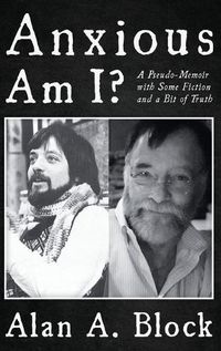 Cover image for Anxious Am I?: A Pseudo-Memoir with Some Fiction and a Bit of Truth