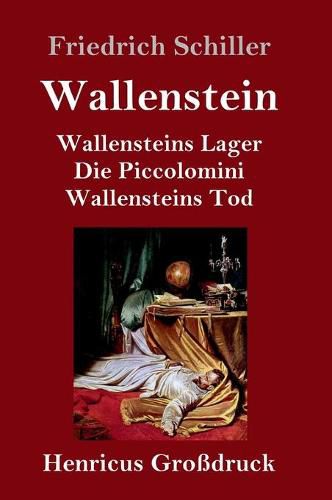 Cover image for Wallenstein (Grossdruck): Vollstandige Ausgabe der Trilogie: Wallensteins Lager / Die Piccolomini / Wallensteins Tod