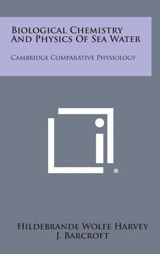 Cover image for Biological Chemistry and Physics of Sea Water: Cambridge Comparative Physiology