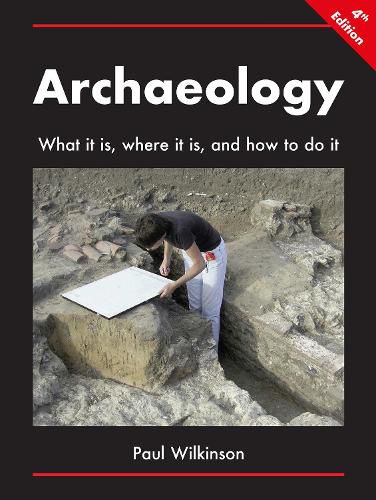 Archaeology: What It Is, Where It Is, and How to Do It