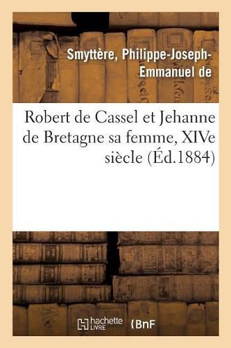 Robert de Cassel Et Jehanne de Bretagne Sa Femme, Xive Siecle