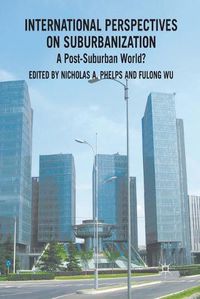 Cover image for International Perspectives on Suburbanization: A Post-Suburban World?