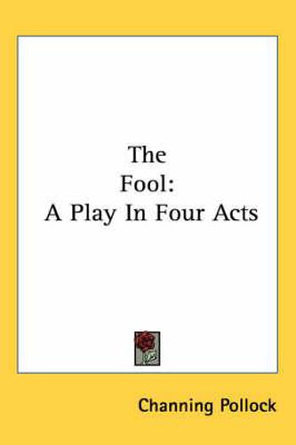 Cover image for The Fool: A Play in Four Acts
