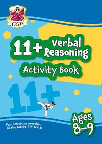 Cover image for 11+ Activity Book: Verbal Reasoning - Ages 8-9