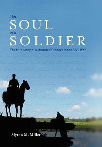 Cover image for The Soul of a Soldier: The True Story of a Mounted Pioneer in the Civil War