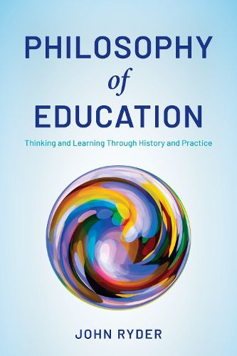 Cover image for Philosophy of Education: Thinking and Learning Through History and Practice