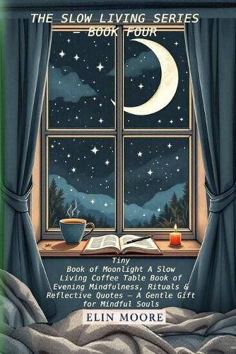 Cover image for Tiny Book of Moonlight A Slow Living Coffee Table Book of Evening Mindfulness, Rituals & Reflective Quotes - A Gentle Gift for Mindful Souls