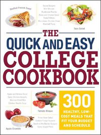 Cover image for The Quick and Easy College Cookbook: 300 Healthy, Low-Cost Meals that Fit Your Budget and Schedule