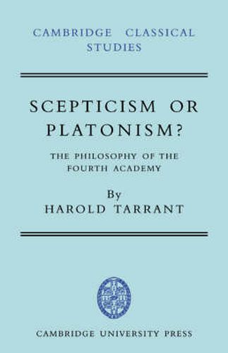 Cover image for Scepticism or Platonism?: The Philosophy of the Fourth Academy