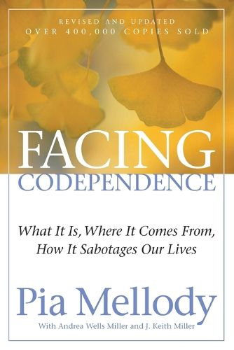 Cover image for Facing Codependence: What It Is, Where It Comes from, How It Sabotages Our Lives