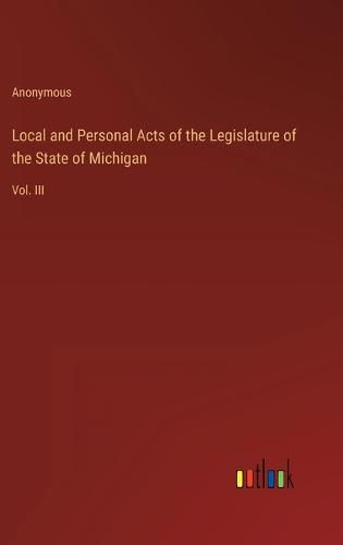 Cover image for Local and Personal Acts of the Legislature of the State of Michigan