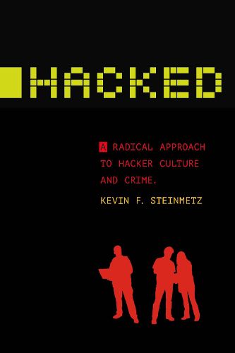 Cover image for Hacked: A Radical Approach to Hacker Culture and Crime