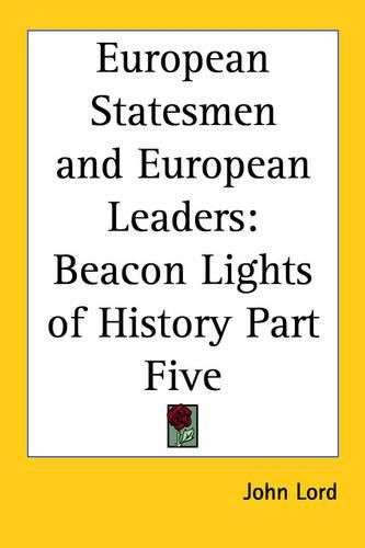 Cover image for European Statesmen and European Leaders: Beacon Lights of History Part Five