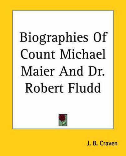 Cover image for Biographies of Count Michael Maier and Dr. Robert Fludd
